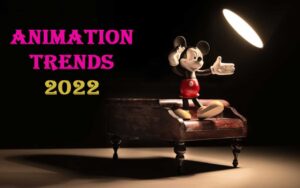 animation trends 2022